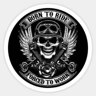 Born To Ride - Forced To Work Sticker